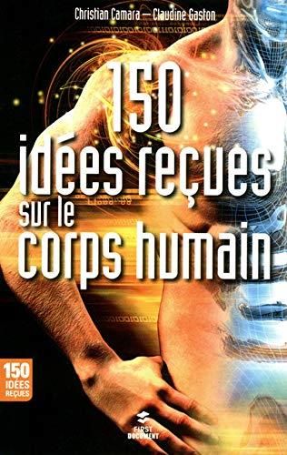 150 idees recues sur le corps humain