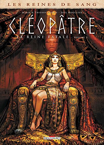 Cléopâtre, la reine fatale t.1