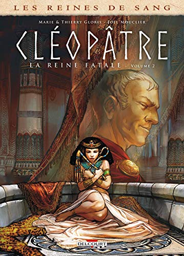 Cléopâtre, la reine fatale t.2