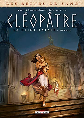 Cléopâtre, la reine fatale t.3