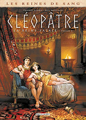 Cléopâtre, la reine fatale t.4