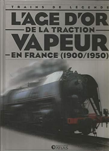 L'Âge d'or de la traction vapeur en France (1900-1950)